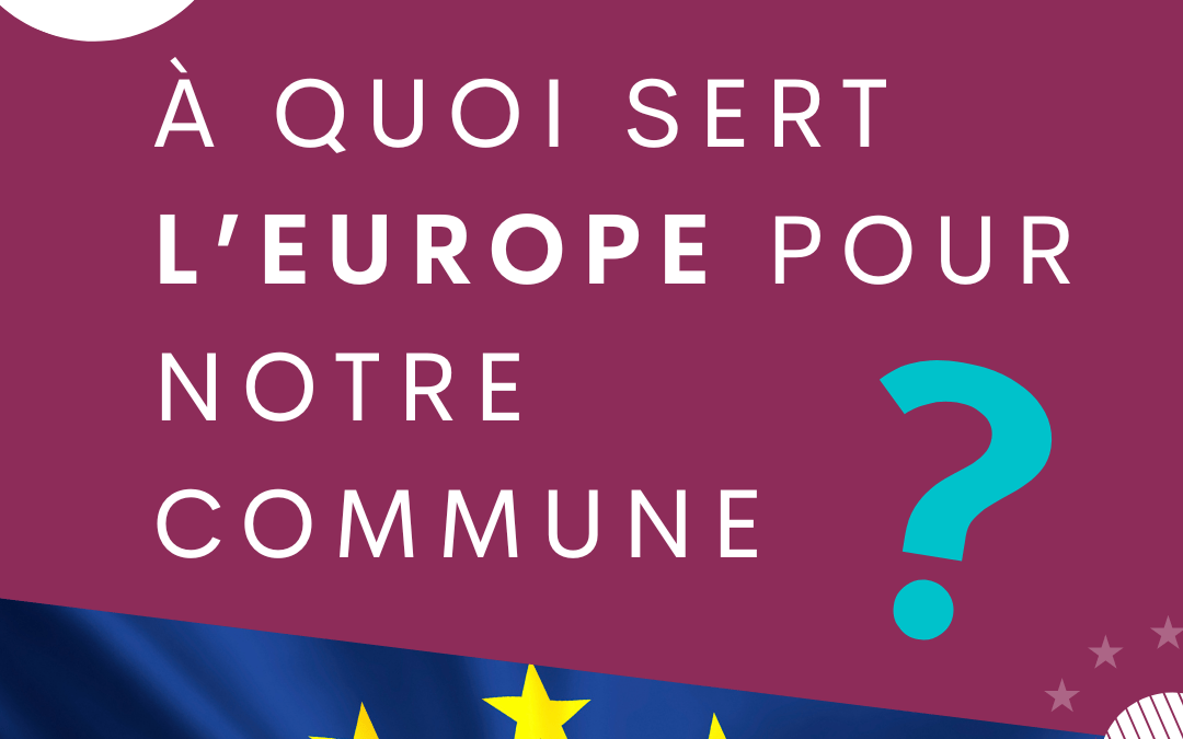 L&rsquo;Europe et nos Communes : Un Soutien Essentiel pour un Avenir Meilleur